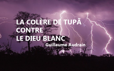LA COLÈRE DE TUPÃ CONTRE LE DIEU BLANC