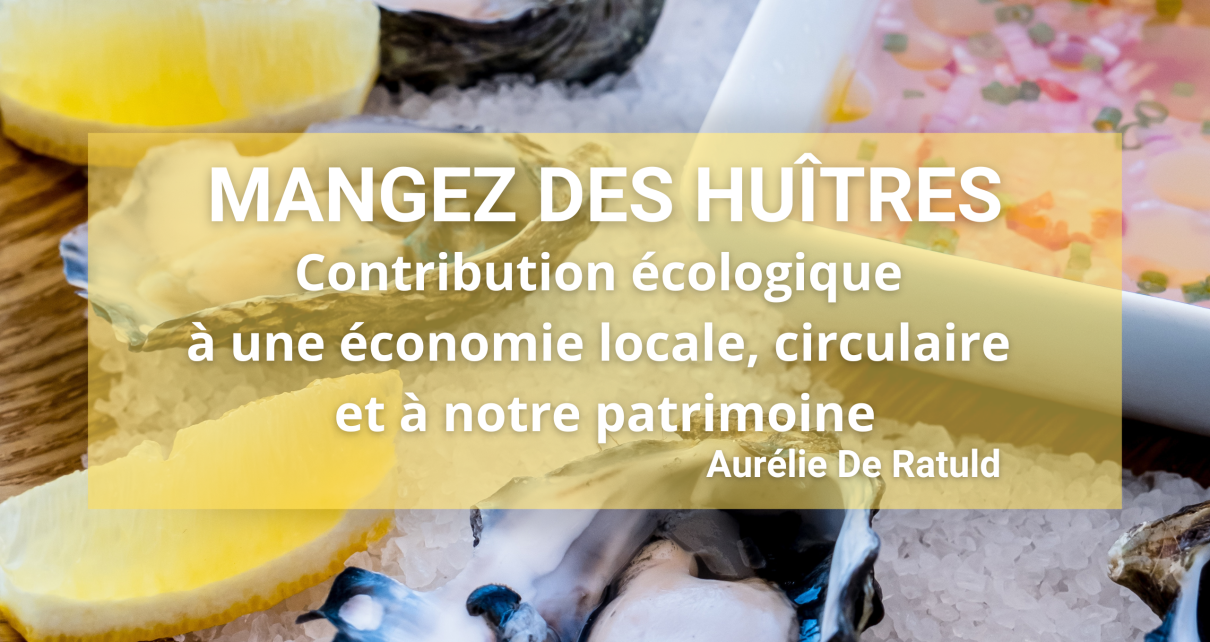 Mangez des huîtres, une contribution écologique à une économie locale, circulaire et à notre patrimoine