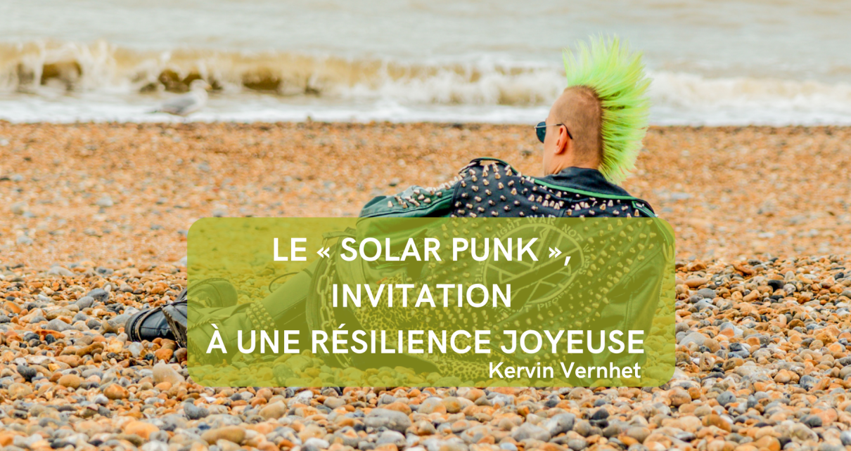 Le « Solar Punk », invitation à une résilience joyeuse