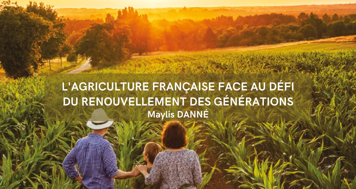 L’AGRICULTURE FRANCAISE FACE AU DEFI DU RENOUVELLEMENT DES GENERATIONS