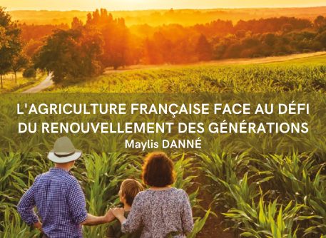 L’AGRICULTURE FRANCAISE FACE AU DEFI DU RENOUVELLEMENT DES GENERATIONS