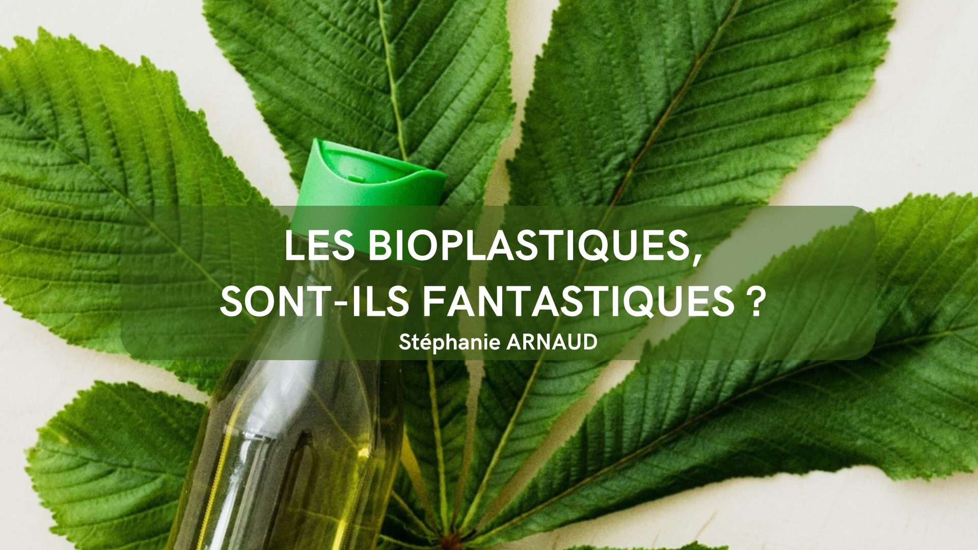 Les bioplastiques, sont-ils fantastiques ?