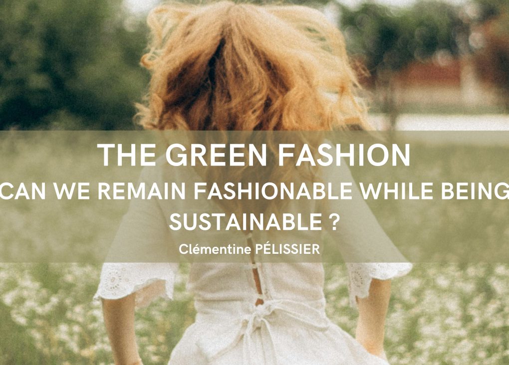 The Green Fashion Can we remain fashionable while being sustainable?