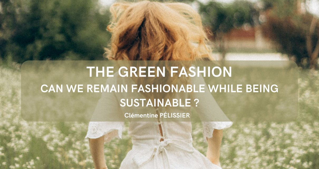 The Green Fashion Can we remain fashionable while being sustainable?