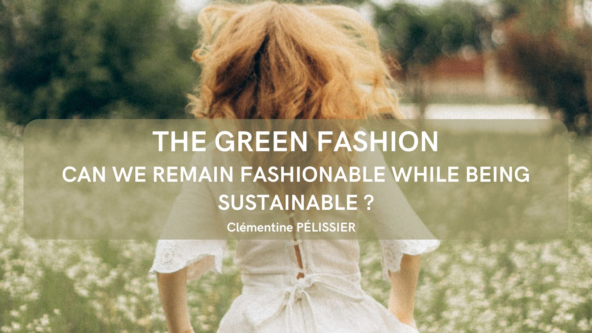 The Green Fashion Can we remain fashionable while being sustainable?