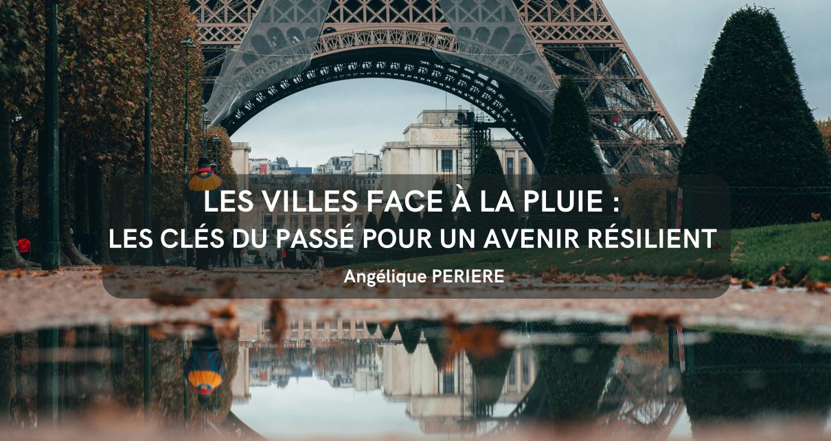 Les villes face à la pluie : les clés du passé pour un avenir résilient