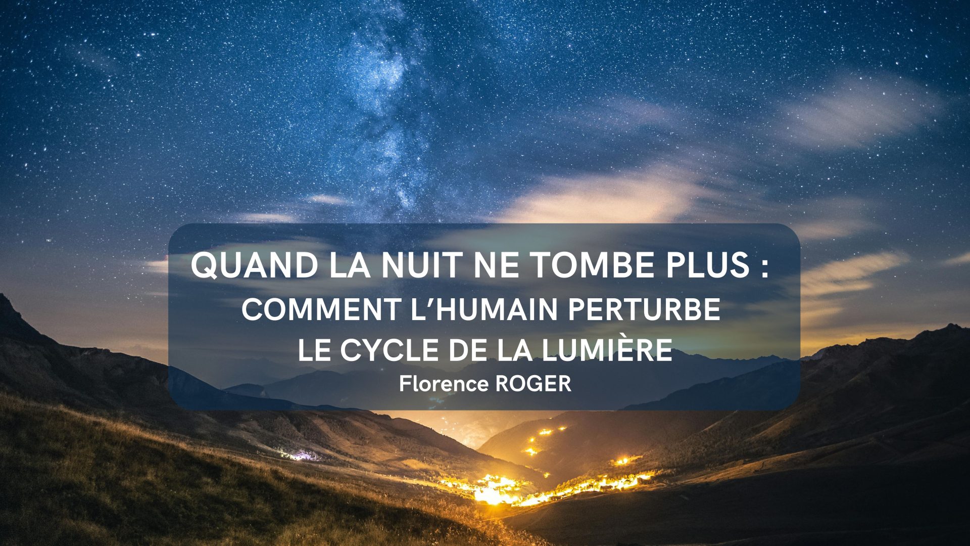 QUAND LA NUIT NE TOMBE PLUS : COMMENT L’HUMAIN PERTURBE LE CYCLE DE LA LUMIERE