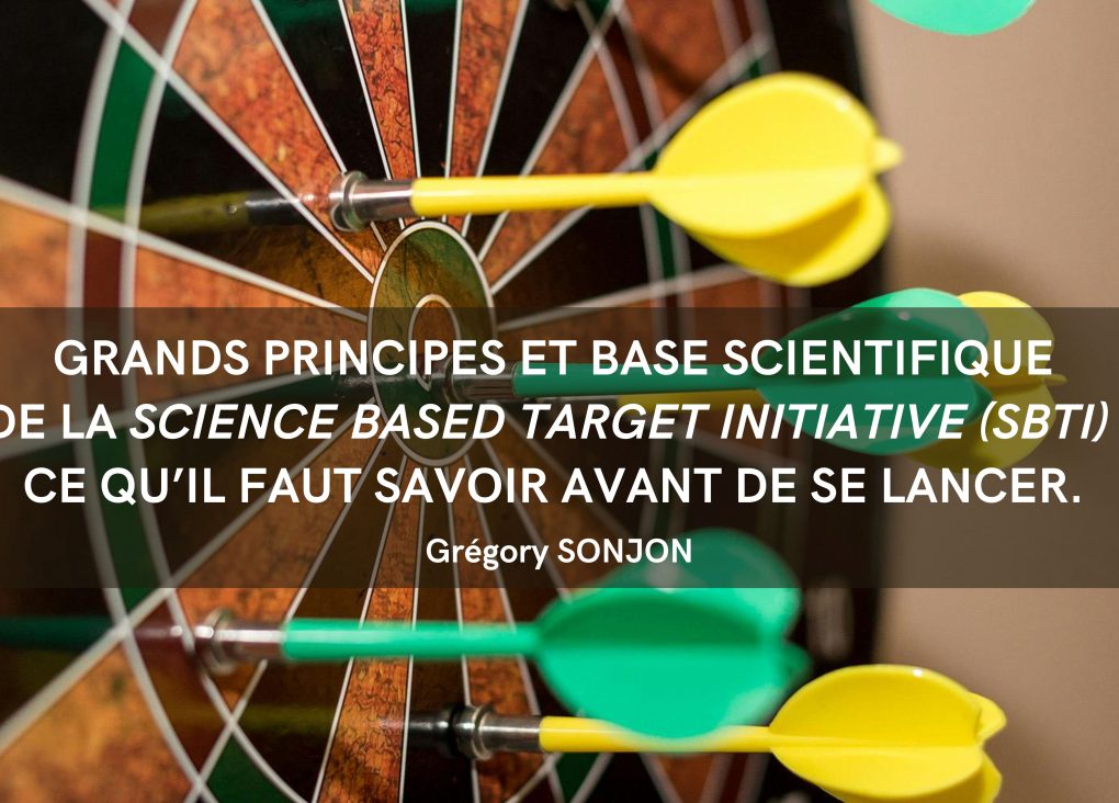 Grands principes et base scientifique de la Science Based Target initiative (SBTi) : ce qu’il faut savoir avant de se lancer. 