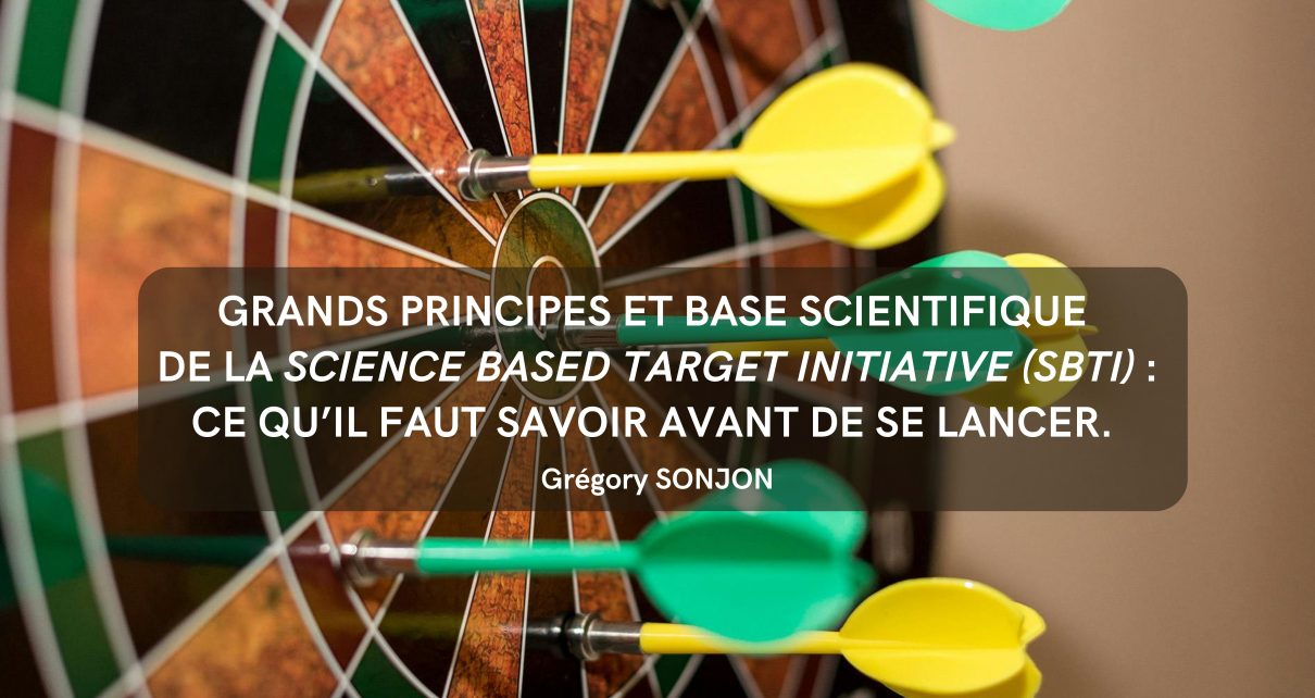 Grands principes et base scientifique de la Science Based Target initiative (SBTi) : ce qu’il faut savoir avant de se lancer. 