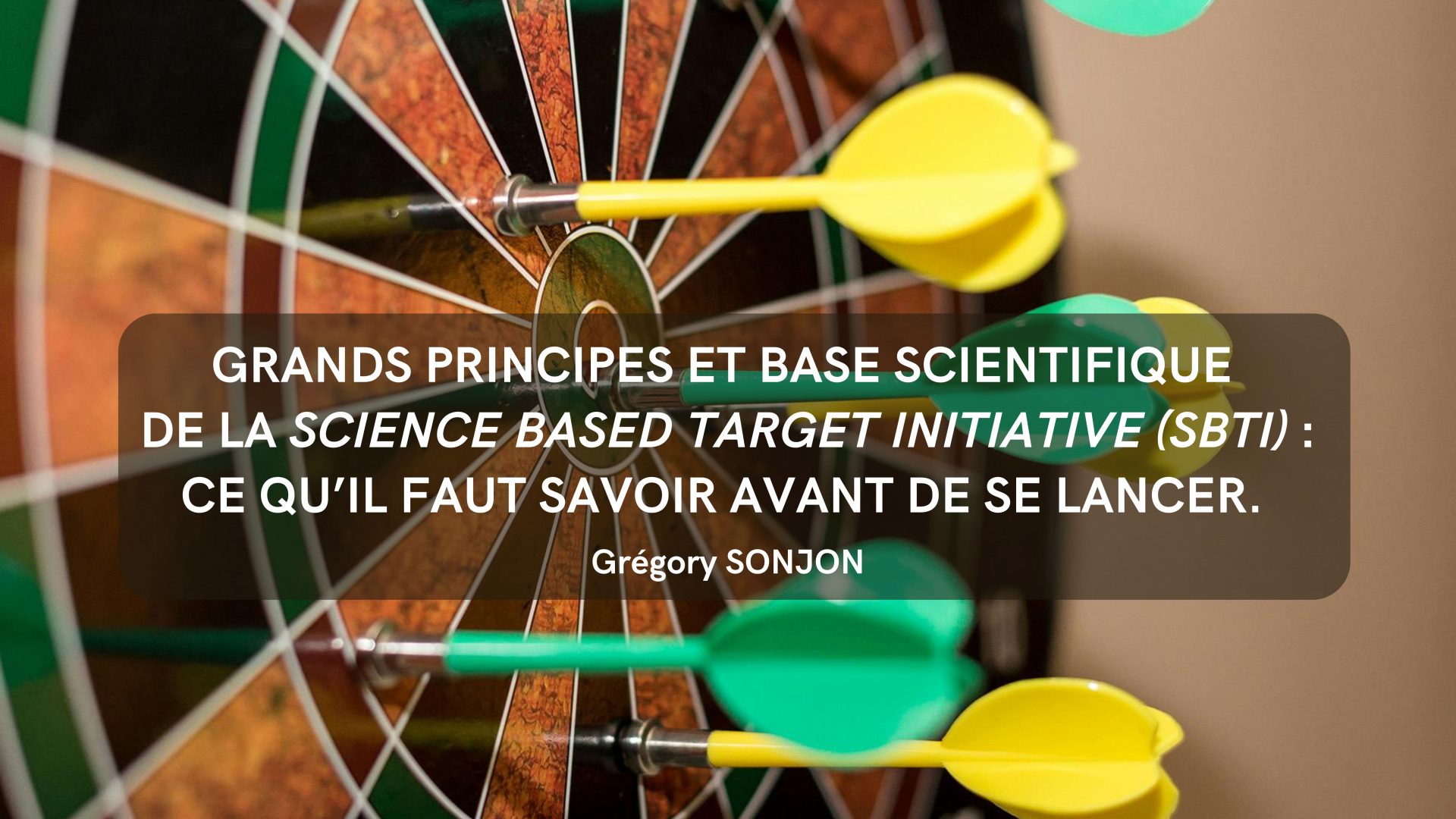 Grands principes et base scientifique de la Science Based Target initiative (SBTi) : ce qu’il faut savoir avant de se lancer. 