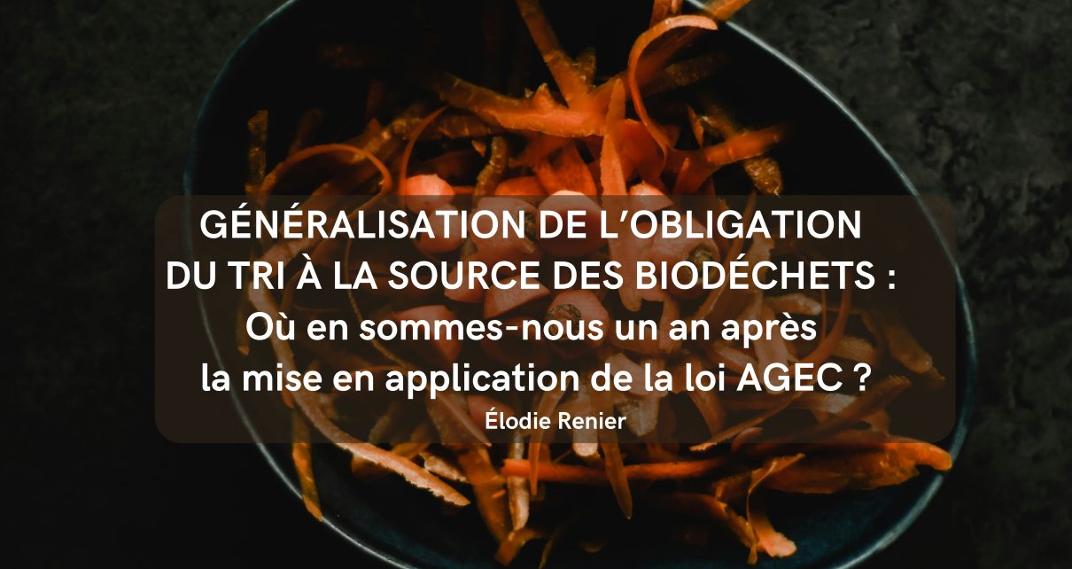 Généralisation de l’obligation du tri à la source des biodéchets : où en sommes-nous un an après la mise en application de la loi AGEC ?