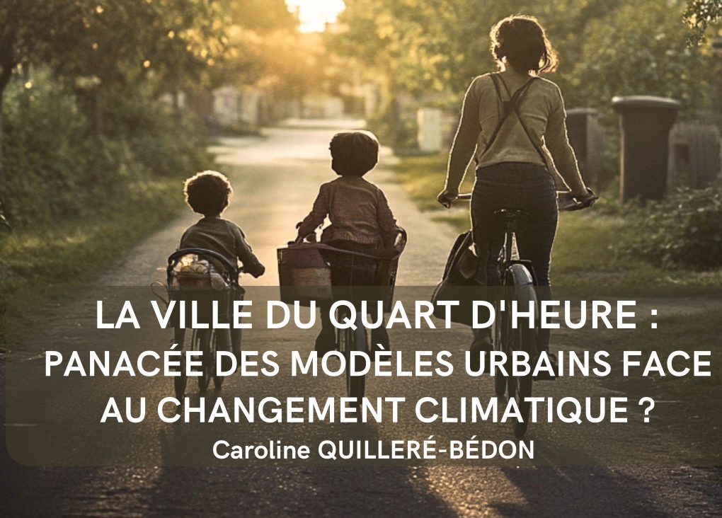 La Ville du Quart d'Heure Panacée des modèles urbains face au changement climatique ? Un siècle de réflexion sur les nouveaux modèles urbains