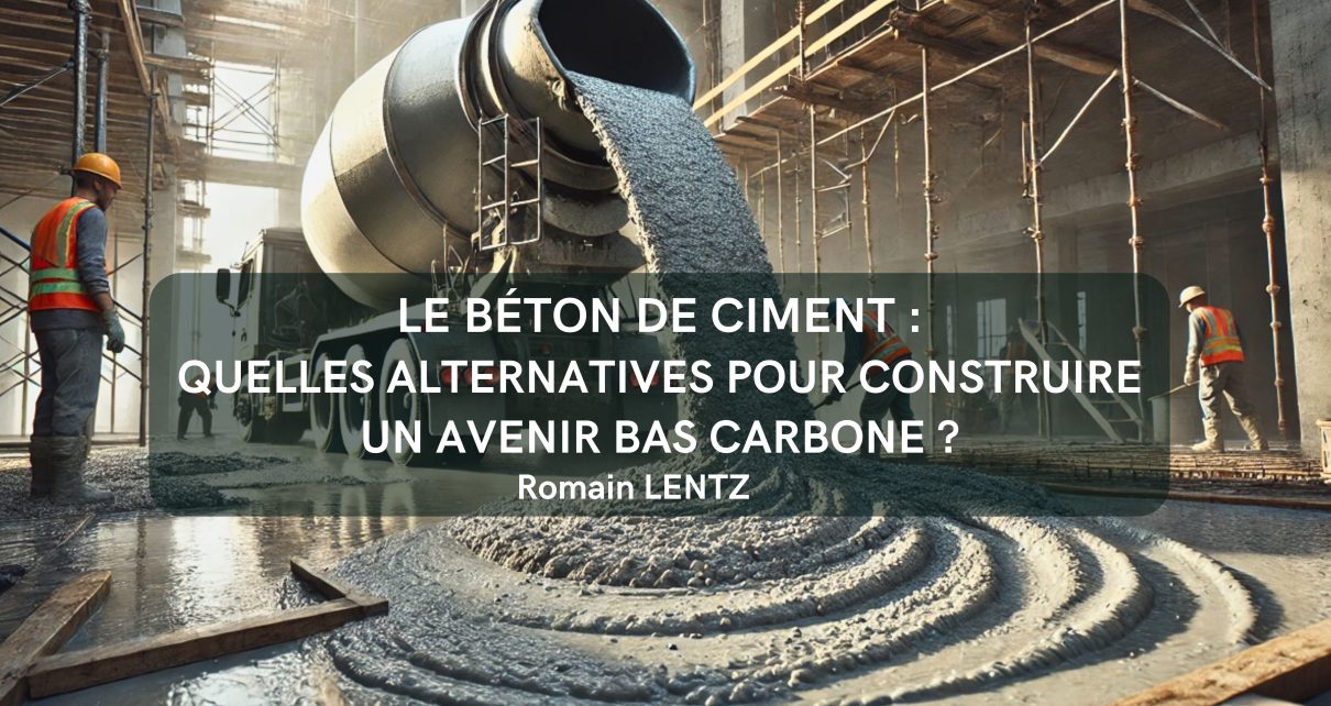 Le béton de ciment : quelles alternatives pour construire un avenir bas carbone ?