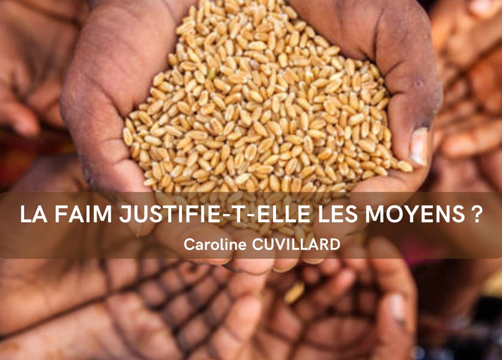 la faim justifie-t-elle les moyens ?