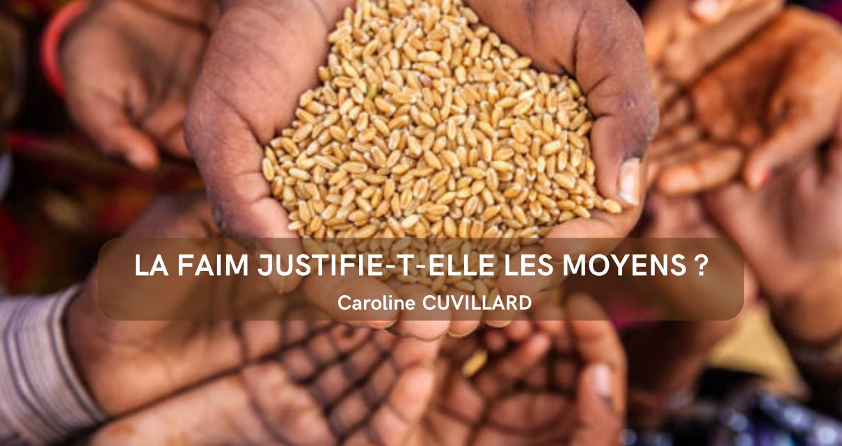 la faim justifie-t-elle les moyens ?