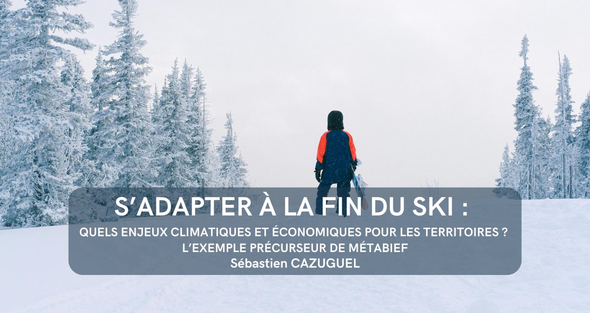 S’adapter à la fin du ski : quels enjeux climatiques et économiques pour les territoires ? L’exemple précurseur de Métabief.
